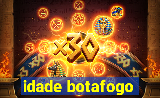 idade botafogo